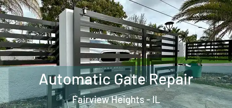 Automatic Gate Repair Fairview Heights - IL