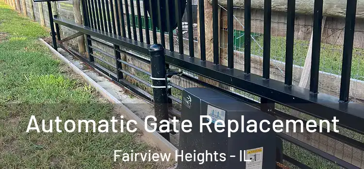 Automatic Gate Replacement Fairview Heights - IL