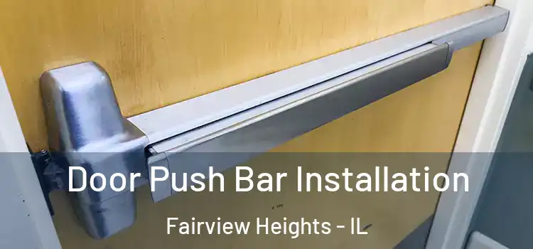 Door Push Bar Installation Fairview Heights - IL