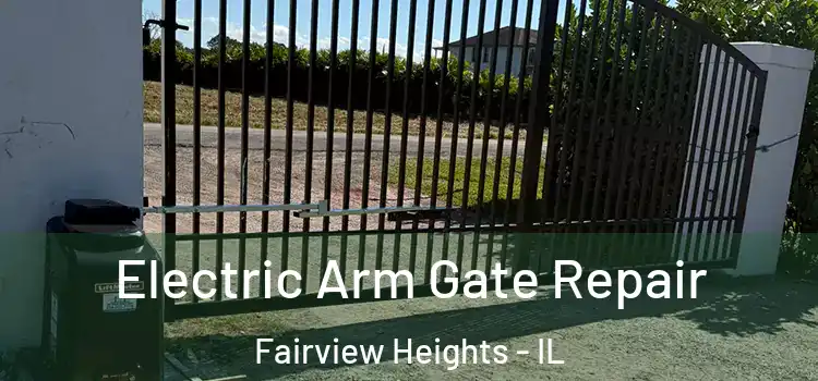 Electric Arm Gate Repair Fairview Heights - IL
