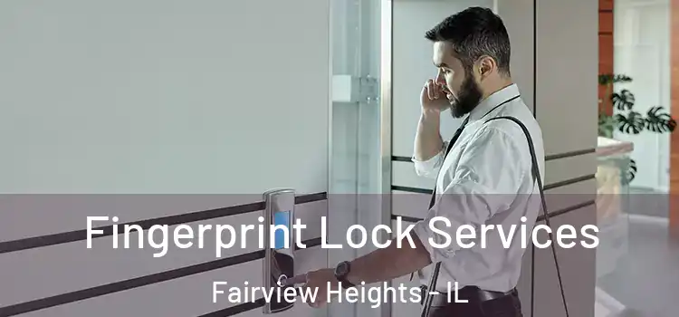 Fingerprint Lock Services Fairview Heights - IL