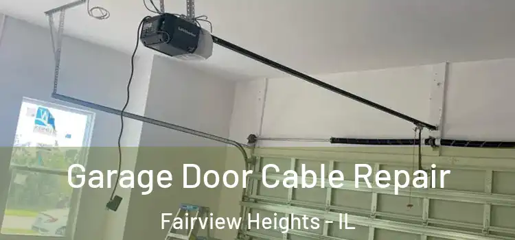  Garage Door Cable Repair Fairview Heights - IL