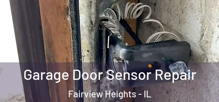 Garage Door Sensor Repair Fairview Heights - IL
