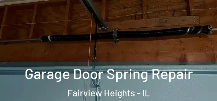  Garage Door Spring Repair Fairview Heights - IL