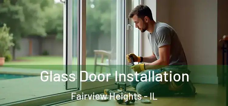 Glass Door Installation Fairview Heights - IL