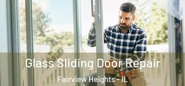 Glass Sliding Door Repair Fairview Heights - IL