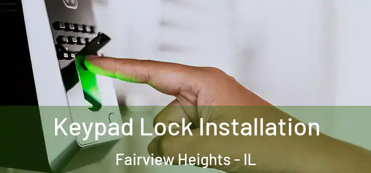 Keypad Lock Installation Fairview Heights - IL