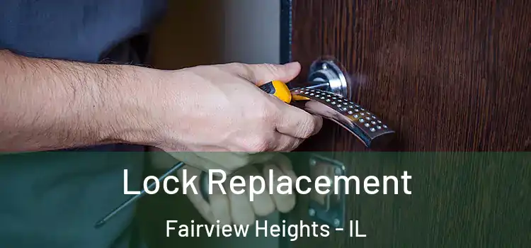 Lock Replacement Fairview Heights - IL