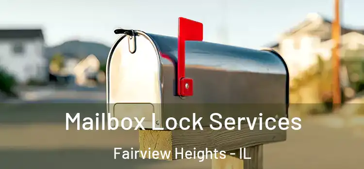 Mailbox Lock Services Fairview Heights - IL