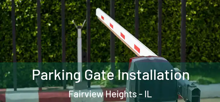 Parking Gate Installation Fairview Heights - IL