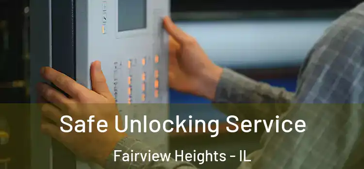  Safe Unlocking Service Fairview Heights - IL