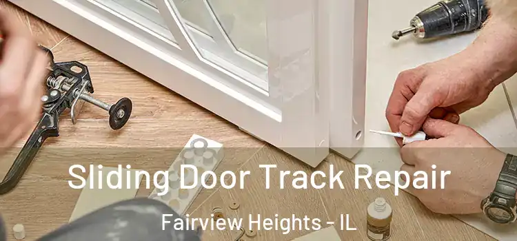 Sliding Door Track Repair Fairview Heights - IL